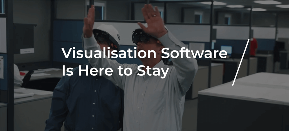 Visualisation Software Is Here to Stay